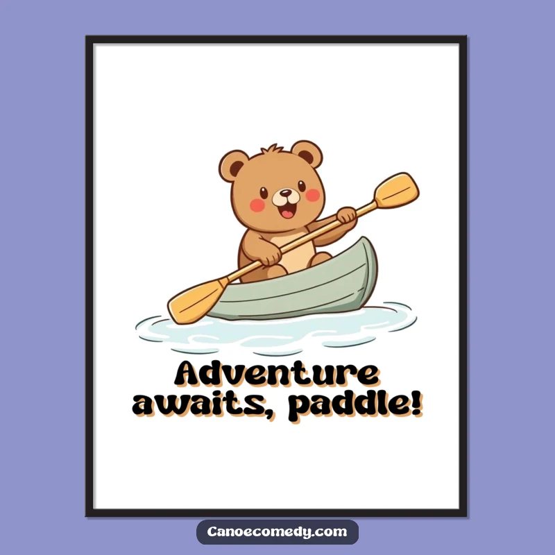 Funny Excited Bear Paddling Canoe Poster - Bring Adventure Home!