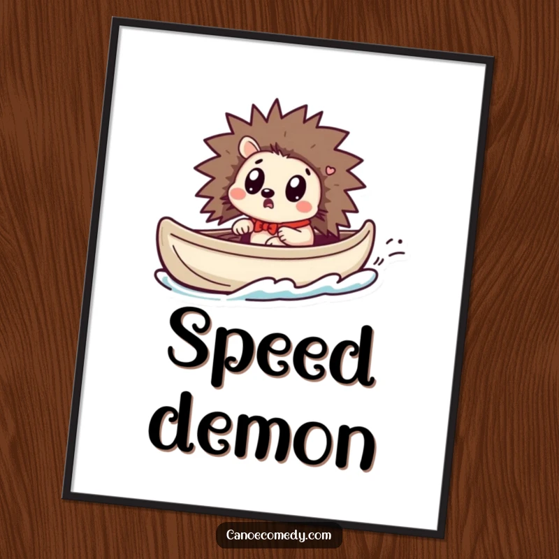 Funny Kawaii hedgehog canoe poster featuring a surprised hedgehog in a canoe as it speeds up rapidly.