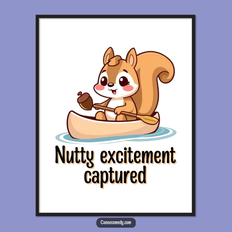 Funny Squirrel Canoe Poster - Acorn Excitement Wall Art & Witty Gift