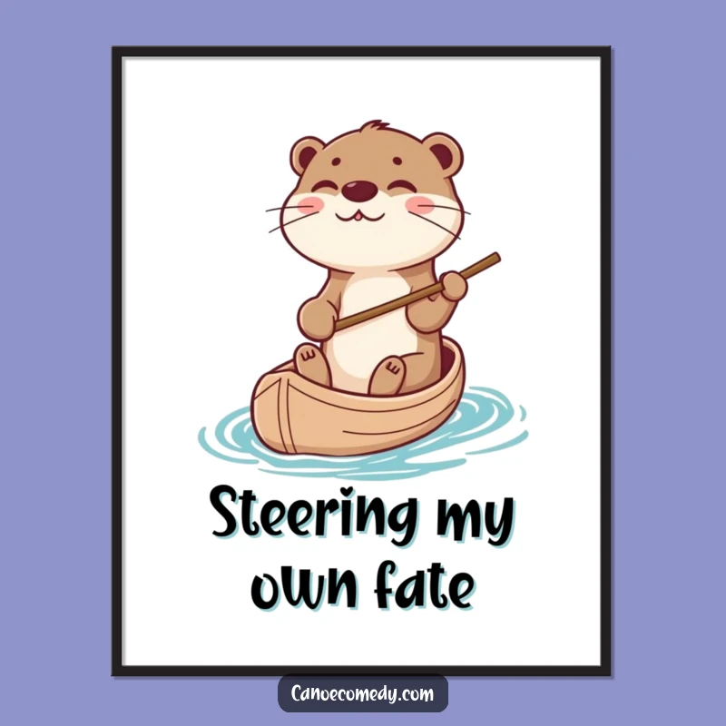 Funny Otter Canoe Steering Poster - Whimsical Wildlife Art Print Gift